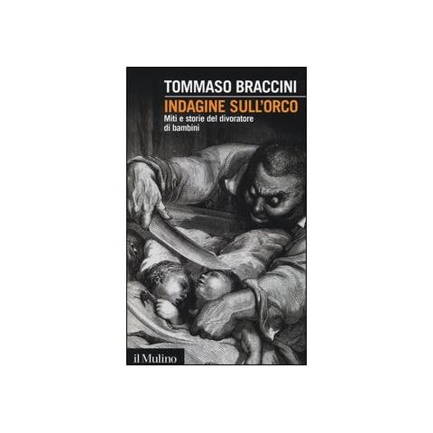 Tommaso Braccini - Indagine sull'orco. Miti e storie del divoratore di bambini - Foto 1