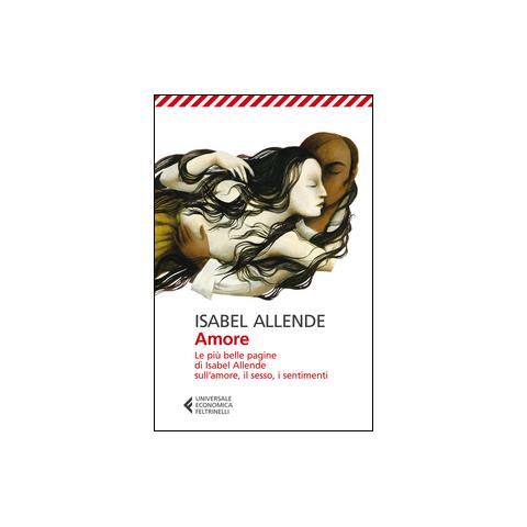 Amore. Le più belle pagine di Isabel Allende sull'amore, il sesso, i sentimenti - Foto 2