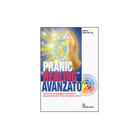 Pranic healing avanzato. Il sistema di guarigione energetica più avanzato con l'uso del prana colore - Foto 1