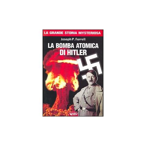 Joseph P. Farrell - La bomba atomica di Hitler - Foto 1