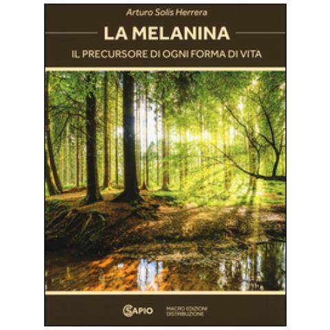 Arturo Herrera Solís - La melanina. Il precursore di ogni forma di vita - Foto 2