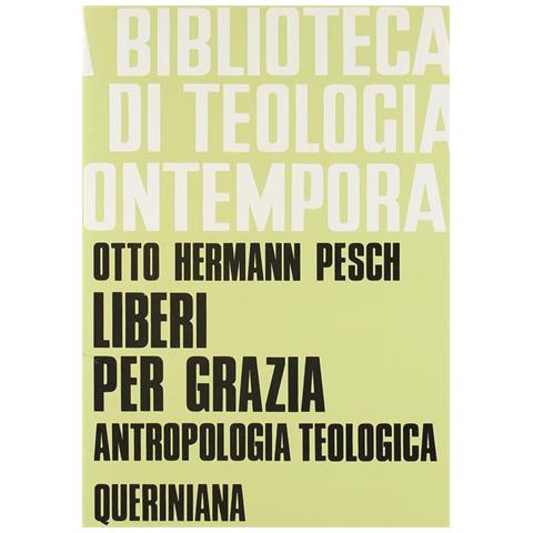Otto H. Pesch - Liberi per grazia. Antropologia teologica - Foto 2