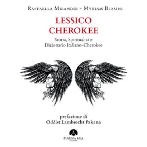 Raffaella Milandri - Lessico Cherokee. Storia, spiritualità e dizionario italiano-cherokee - Foto 1