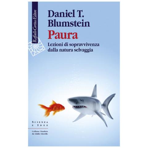 Daniel T. Blumstein - Paura. Lezioni Di Sopravvivenza Dalla Natura Selvaggia - Foto 1