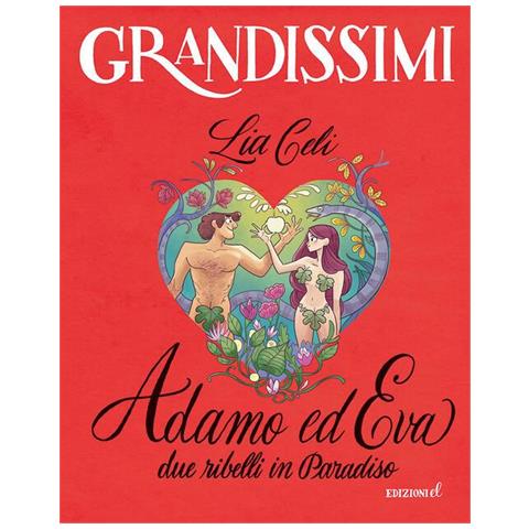 Lia Ci - Adamo ed Eva, due ribli in Paradiso. Ediz. a colori - Foto 1