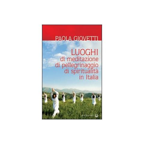 Paola Giovetti - Luoghi di meditazione, di pellegrinaggio, di spiritualità - Foto 1