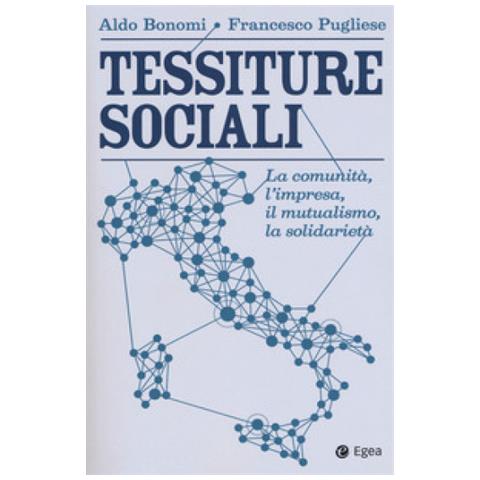 Aldo Bonomi - Tessiture sociali. La comunità, l'impresa, il mutualismo, la solidarietà - Foto 2