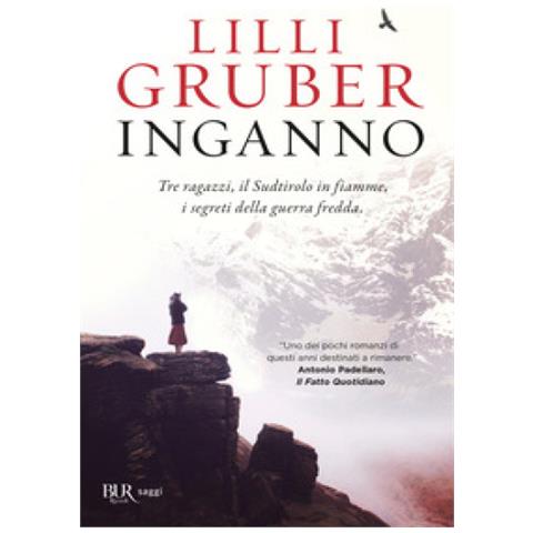 Lilli Gruber - Inganno. Tre Ragazzi, Il Sudtirolo In Fiamme, I Segreti Della Guerra Fredda - Foto 2