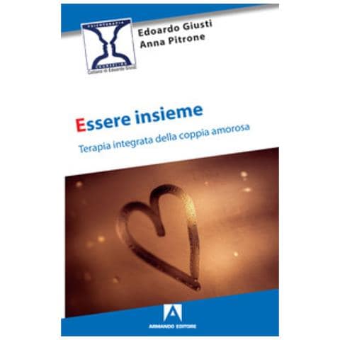 Edoardo Giusti - Essere insieme. Terapia integrata della coppia amorosa - Foto 1