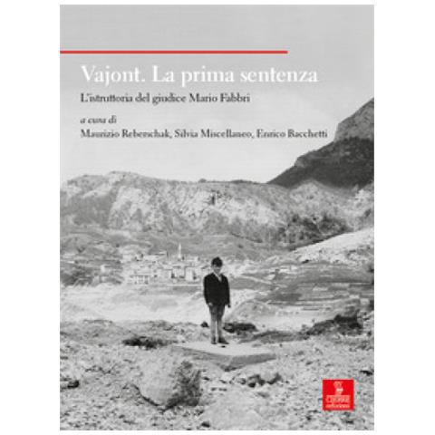 Maurizio Reberschak - Vajont. La prima sentenza. L’istruttoria del giudice Mario Fabbri - Foto 1