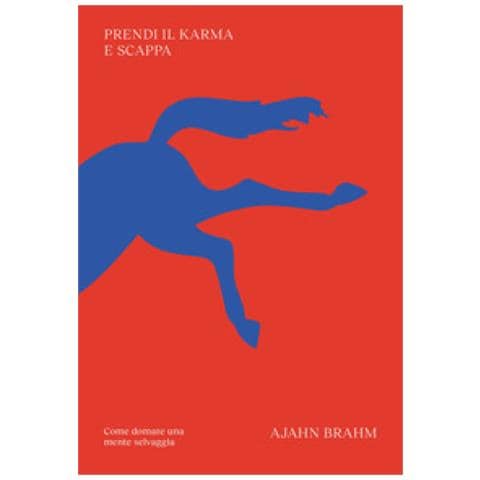 Ajahn Brahm - Prendi Il Karma E Scappa. Come Domare Una Mente Selvaggia - Foto 1