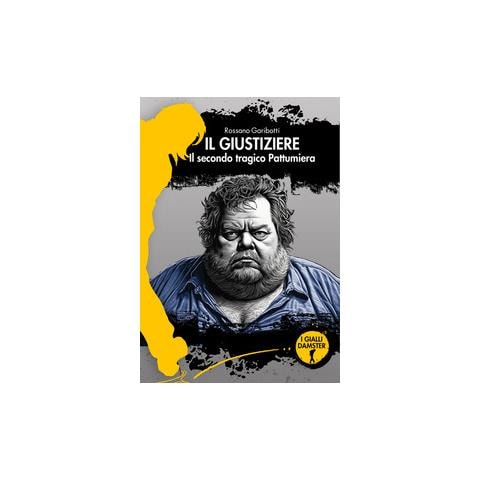 Rossano Garibotti - Il giustiziere. Il secondo tragico Pattumiera - Foto 1