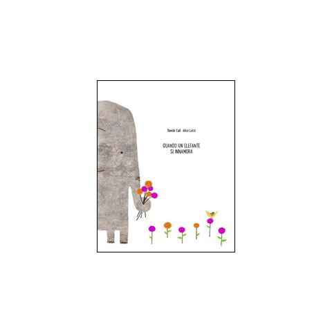 Davide Calì - Quando un elefante si innamora - Foto 1