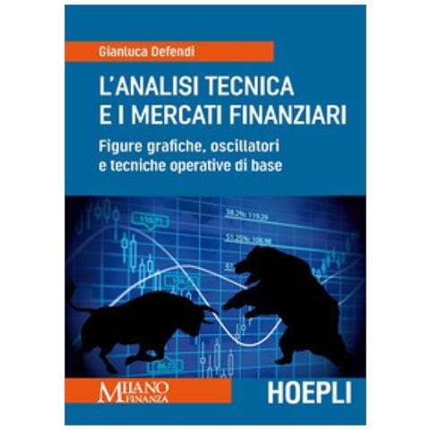 Gianluca Defendi - L'analisi Tecnica E I Mercati Finanziari. Figure Grafiche, Oscillatori E Tecniche Operative Di Base - Foto 1
