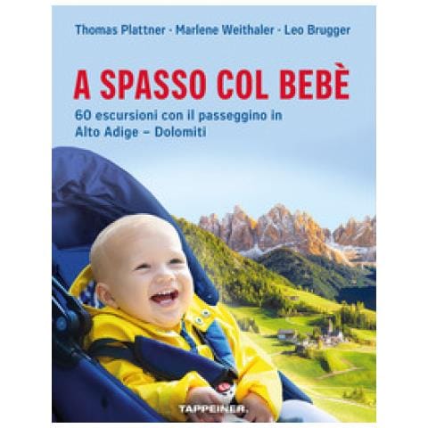 Leo Brugger - A Spasso Col Bebè. 60 Escursioni Con Il Passeggino In Alto Adige-dolomiti - Foto 1