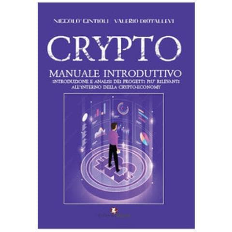 Valerio Diotallevi, Niccolò Cintioli - Crypto. Manuale Introduttivo. Introduzione E Analisi Dei Progetti Più Rilevanti All'interno Della Cryto-economy - Foto 1