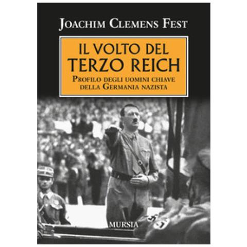 Joachim C. Fest - Il Volto Del Terzo Reich. Profilo Degli Uomini Chiave Della Germania Nazista - Foto 1