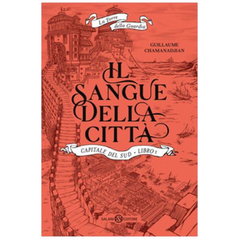 Guillaume Chamanadjian - Il Sangue Della Città. Capitale Del Sud. La Torre Della Guardia. Vol. 1 - Foto 1