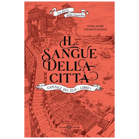 Guillaume Chamanadjian - Il Sangue Della Città. Capitale Del Sud. La Torre Della Guardia. Vol. 1 - Foto 2