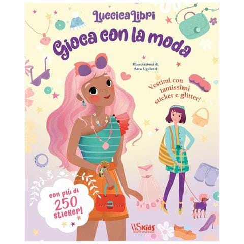Sara Ugolotti - Gioca con la moda. Luccicalibri. Con adesivi. Ediz. a colori - Foto 1