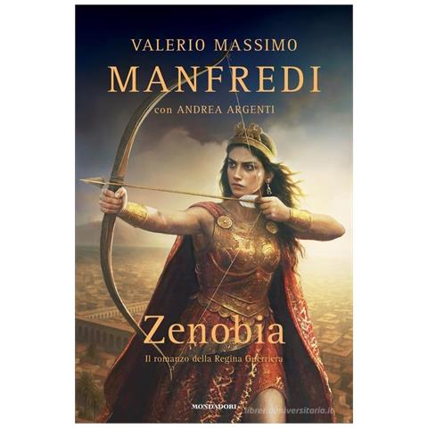 Valerio Massimo Manfredi - Zenobia. Il romanzo della regina guerriera - Foto 1