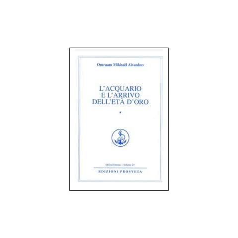 Omraam Mikhaël Aïvanhov - L'acquario e l'arrivo dell'età d'oro. Vol. 1 - Foto 1