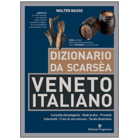 Walter Basso - Dizionario Veneto Italiano Da Scarsea - Foto 2