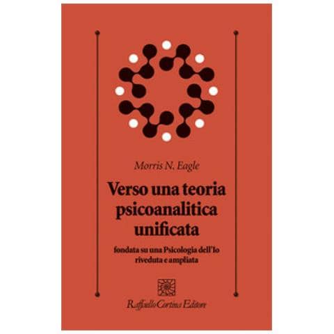 Morris N. Eagle - Verso Una Teoria Psicoanalitica Unificata Fondata Su Una Psicologia Dell'io Riveduta E Ampliata - Foto 1
