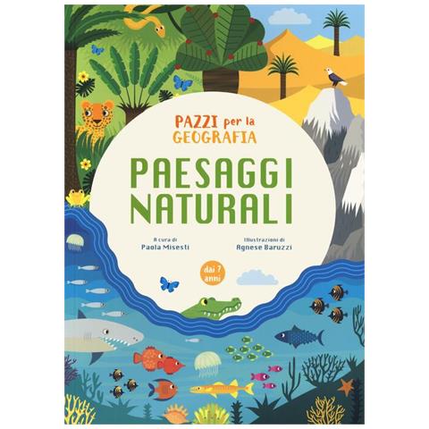 Agnese Baruzzi - Paesaggi naturali. Pazzi per la geografia. Con adesivi. Ediz. a colori - Foto 1