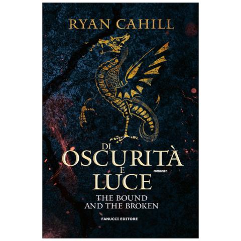 Ryan Cahill - Di oscurità e luce. The bound and the broken. Vol. 2 - Foto 1