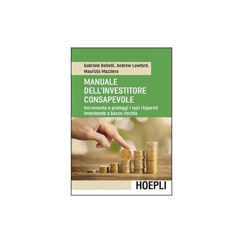 Manuale dell'investitore consapevole. Incrementa e proteggi i tuoi risparmi investendo a basso rischio - Foto 2