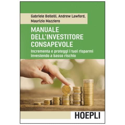 Manuale dell'investitore consapevole. Incrementa e proteggi i tuoi risparmi investendo a basso rischio - Foto 1