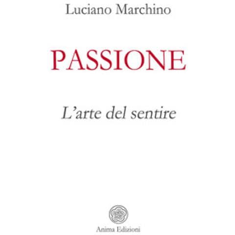 Luciano Marchino - Passione. L'arte Del Sentire - Foto 1