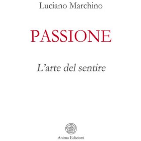 Luciano Marchino - Passione. L'arte Del Sentire - Foto 2