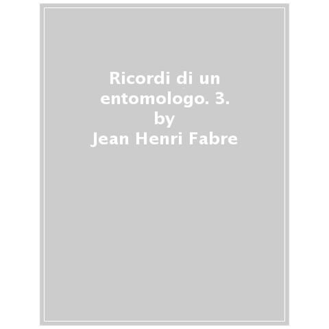 Jean Henri Fabre - Ricordi Di Un Entomologo. 3. - Foto 1