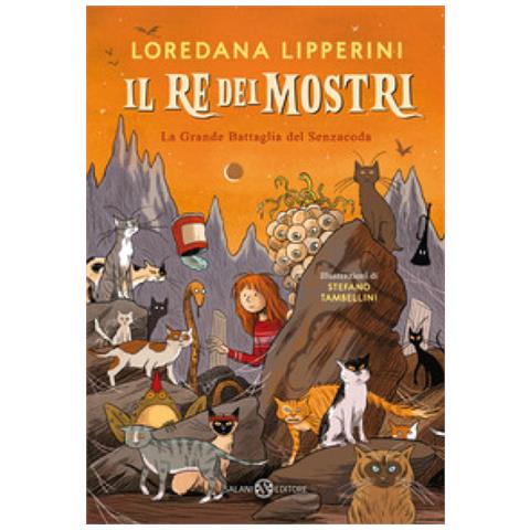 Loredana Lipperini - Il Re Dei Mostri. La Grande Battaglia Del Senzacoda - Foto 1