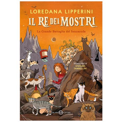 Loredana Lipperini - Il Re Dei Mostri. La Grande Battaglia Del Senzacoda - Foto 2