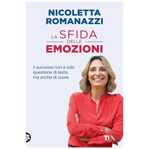 Nicoletta Romanazzi - La sfida delle emozioni. Il successo non è solo questione di testa, ma anche di cuore - Foto 1