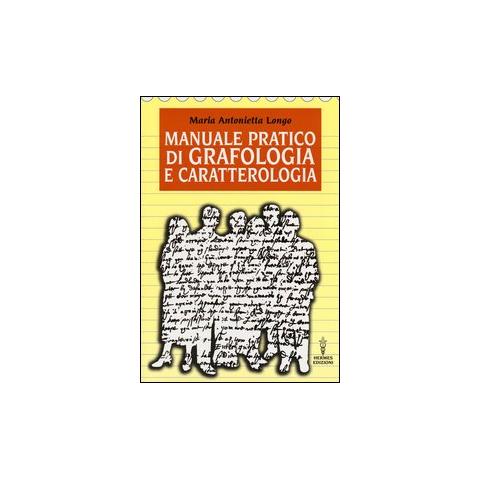 M. Antonietta Longo - Manuale pratico di grafologia e caratterologia - Foto 1
