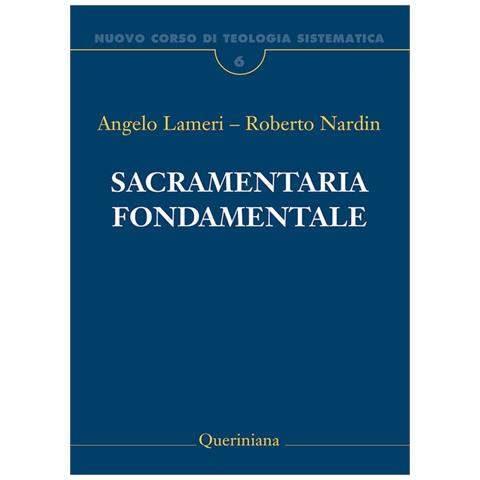 Angelo Lameri - Nuovo corso di teologia sistematica. Vol. 6: Sacramentaria fondamentale - Foto 2