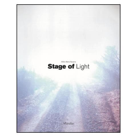 D. Curti - Attilio Maria Navarra. Stage of light. Ediz. italiana e inglese - Foto 1