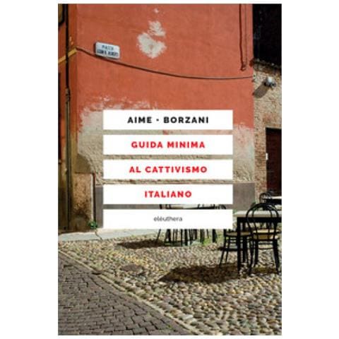 Marco Aime - Guida minima al cattivismo italiano - Foto 1