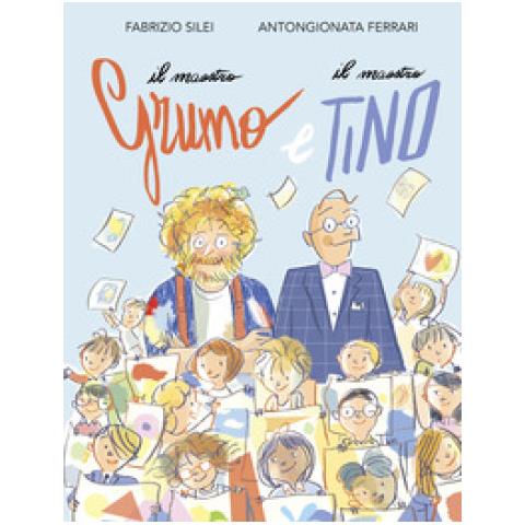 Fabrizio Silei - Il Maestro Grumo E Il Maestro Tino. Ediz. A Colori - Foto 1