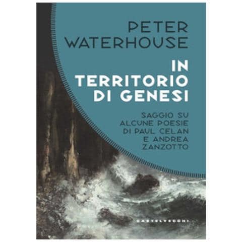Peter Waterhouse - In Territorio Di Genesi. Saggio Su Alcune Poesie Di Paul Celan E Andrea Zanzotto - Foto 1
