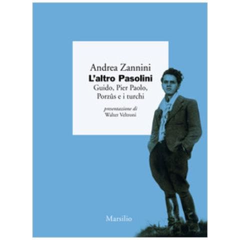 Andrea Zannini - L'altro Pasolini. Guido, Pier Paolo, Porzus E I Turchi - Foto 2