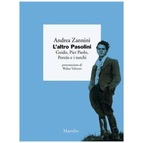 Andrea Zannini - L'altro Pasolini. Guido, Pier Paolo, Porzus E I Turchi - Foto 1