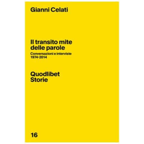 Gianni Celati - Il Transito Mite Delle Parole. Conversazioni E Interviste 1974-2014 - Foto 1