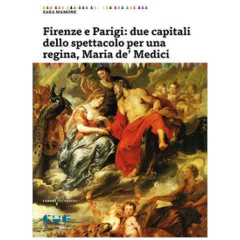 Sara Mamone - Firenze E Parigi: Due Capitali Dello Spettacolo Per Una Regina, Maria De' Medici - Foto 1