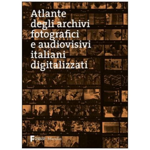 Atlante Degli Archivi Fotografici E Audiovisivi Italiani Digitalizzati - Foto 1