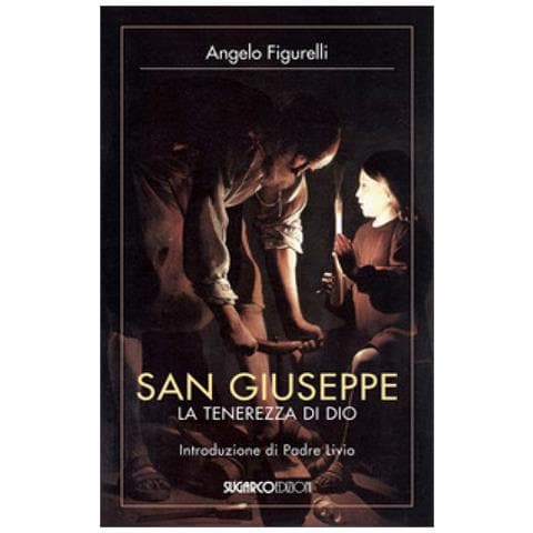 Angelo Figurelli - San Giuseppe. La Tenerezza Di Dio - Foto 1